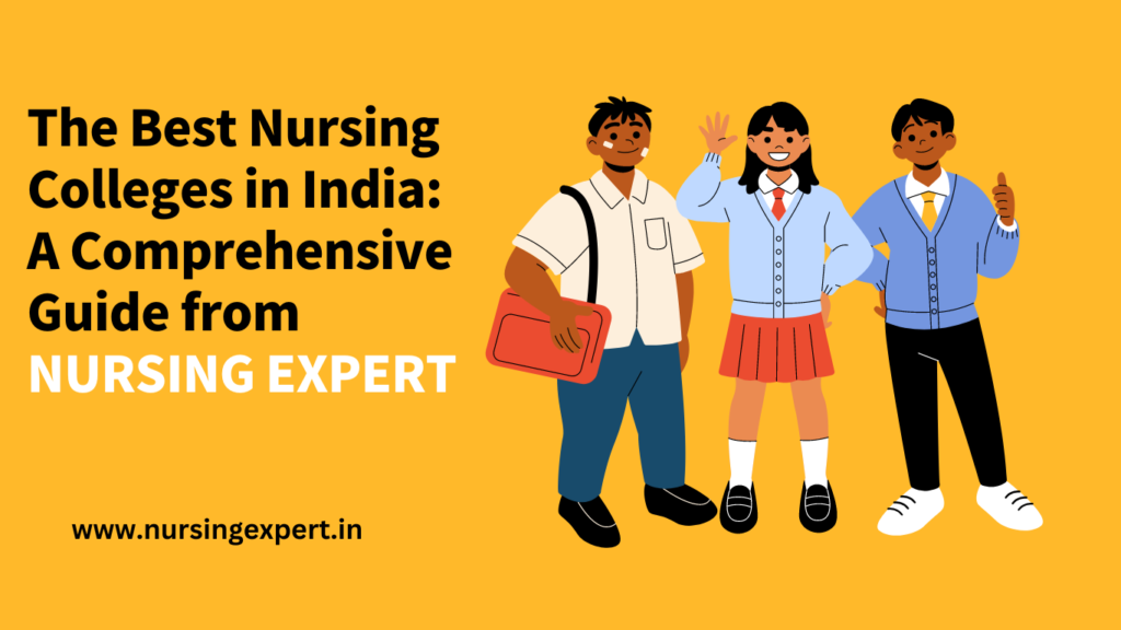 The Best Nursing Colleges in India: A Comprehensive Guide from NURSING EXPERT