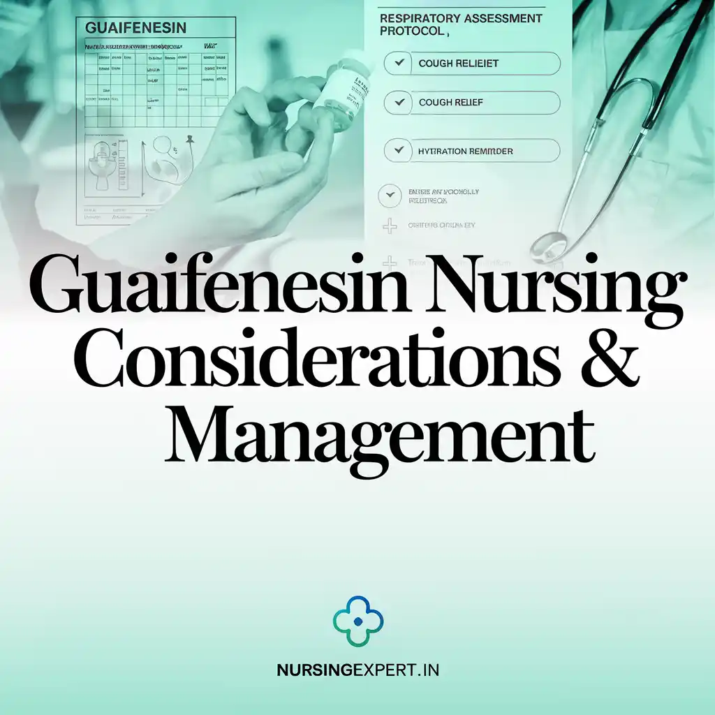 guaifenesin Nursing Considerations Management