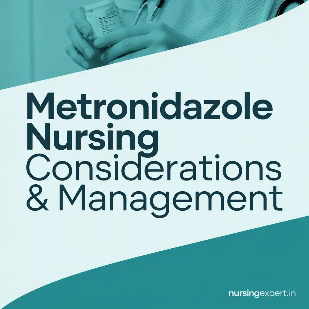 metronidazole Nursing Considerations & Management